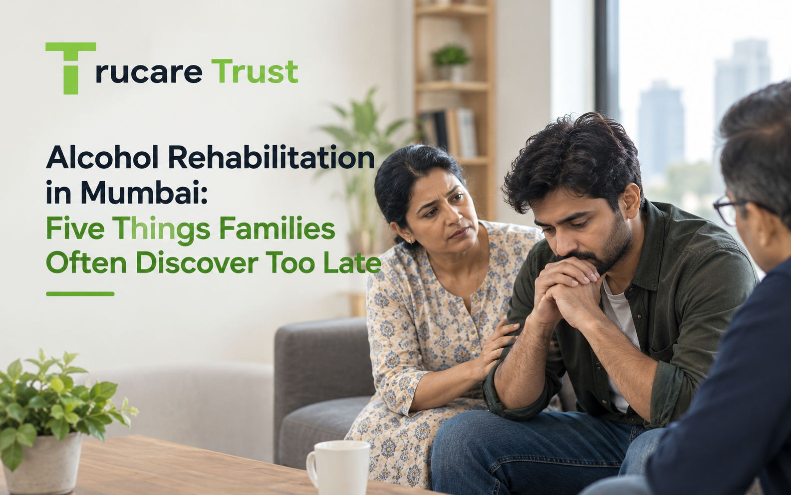 Alcohol Rehabilitation in Mumbai: Five Things Families Often Discover Too Late